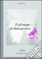 Il talismano di Mohenjo-daro libro