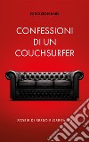 Confessioni di un couchsurfer. Storie di sesso e ospitalità libro di Romano Ciro