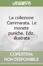 La collezione Cammarata. Le monete puniche. Ediz. illustrata