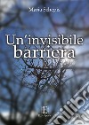 Un'invisibile barriera libro