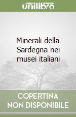 Minerali della Sardegna nei musei italiani libro