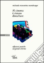 Al cinema è vietato disturbare. Riflessioni poetiche sul grande schermo