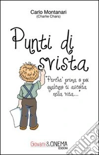 Punti di svista. Perché prima o poi qualcuno ti ascolta nella vita libro