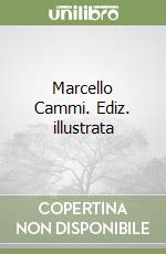 Marcello Cammi. Ediz. illustrata libro