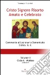 Cristo Signore risorto amato e celebrato. Commento al Lezionario domenicale cicli A, B, C. Vol. 2: Ciclo A. Matteo (parte prima) libro di Federici Tommaso Crociani L. (cur.)