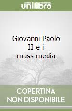 Giovanni Paolo II e i mass media libro