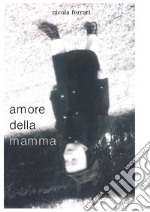 Amore della mamma libro