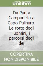 Da Punta Campanella a Capo Palinuro. Le rotte degli uomini, i percorsi degli dei