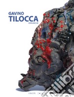 Gavino Tilocca. Ceramiche. Ediz. illustrata libro