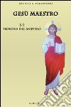 Gesù maestro. Vol. 1: Esordio del mistero libro di D'Agostino Michele G.