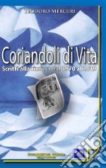 Coriandoli di vita. Scritti alla rinfusa dal 1970 al 2019 libro