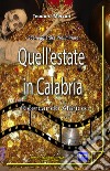 Quell'estate in Calabria. Ricercando Alarico libro di Mercuri Teodoro