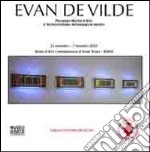 Evan De Vilde. Personale mostra d'arte. L'archeorealismo: archeologia in mostra. Ediz. illustrata libro