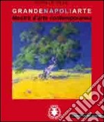 Grande Napoli Arte. Mostra d'arte contemporanea. Ediz. illustrata libro