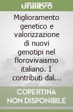 Miglioramento genetico e valorizzazione di nuovi genotipi nel florovivaismo italiano. I contributi dal bando MiPAAF «imprese florovivaistiche»