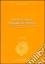 De diis topicis fulginatium epistola (rist. anast.)