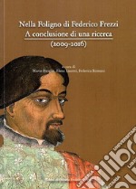 Nella Foligno di Federico Frezzi. A conclusione di una ricerca (2009-2016)