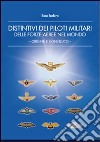 Distintivi dei piloti militari delle forze aeree nel mondo. Origine e significato. Ediz. illustrata libro