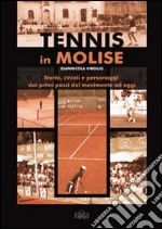 Tennis in Molise. Storia, circoli e personaggi dai primi passi del movimento ad oggi libro