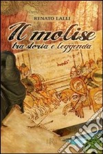 Il molise tra storia e leggnda libro