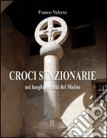 Croci stazionarie nei luoghi antichi del Molise libro