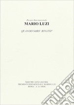 Mario Luzi. Quando sarò rinato? Atti annuali del Premio internazionale Mario Luzi 2010 libro