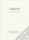 Mario Luzi. Quando sarò rinato? Atti annuali del Premio internazionale Mario Luzi 2010 libro di Leombruno M. (cur.)