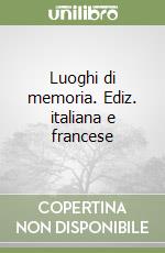 Luoghi di memoria. Ediz. italiana e francese libro