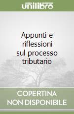 Appunti e riflessioni sul processo tributario libro