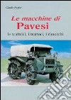 Le macchine di Pavesi. Le trattrici, i trattori, i rimorchi libro