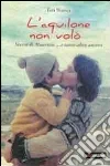 L'aquilone non volò. Storia di Maurizio... e tanto altro ancora libro