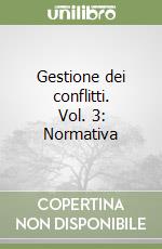 Gestione dei conflitti. Vol. 3: Normativa libro