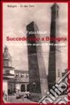 Succede solo a Bologna libro