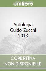 Antologia Guido Zucchi 2013