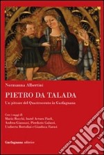 Pietro da Talada. Un pittore del Quattrocento in Garfagnana