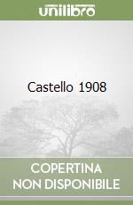 Castello 1908