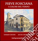 Pieve Fosciana. I colori del tempo libro