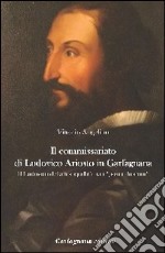 Il commissariato di Ludovico Ariosto in Garfagnana. Il Ludovico della tranquillità tra i «poveri humili» libro