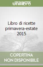 Libro di ricette primavera-estate 2015 libro