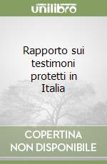 Rapporto sui testimoni protetti in Italia libro