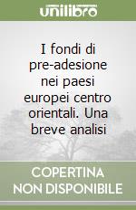 I fondi di pre-adesione nei paesi europei centro orientali. Una breve analisi libro