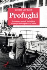 Profughi. Dai campi agricoli della Libia ai campi di accoglienza in Italia