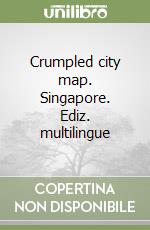 Crumpled city map. Singapore. Ediz. multilingue