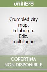 Crumpled city map. Edinburgh. Ediz. multilingue libro