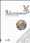 Futurismo. Giocare per conoscere l'arte. Con stickers libro