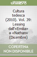 Cultura tedesca (2010). Vol. 39: Lessing dall'«Emilia» a «Nathan» (Dicembre) libro