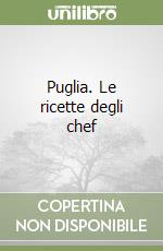 Puglia. Le ricette degli chef