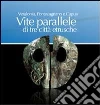 Vetulonia, Pontecagnano e Capua. Vita parallele di tre città etrusche libro di Rafanelli S. (cur.)