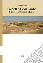 Le colline del vento. Il neolitico nel territorio di Lucera libro