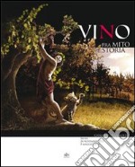 Vino. Fra mito e storia libro